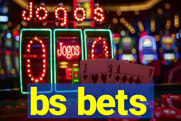 bs bets